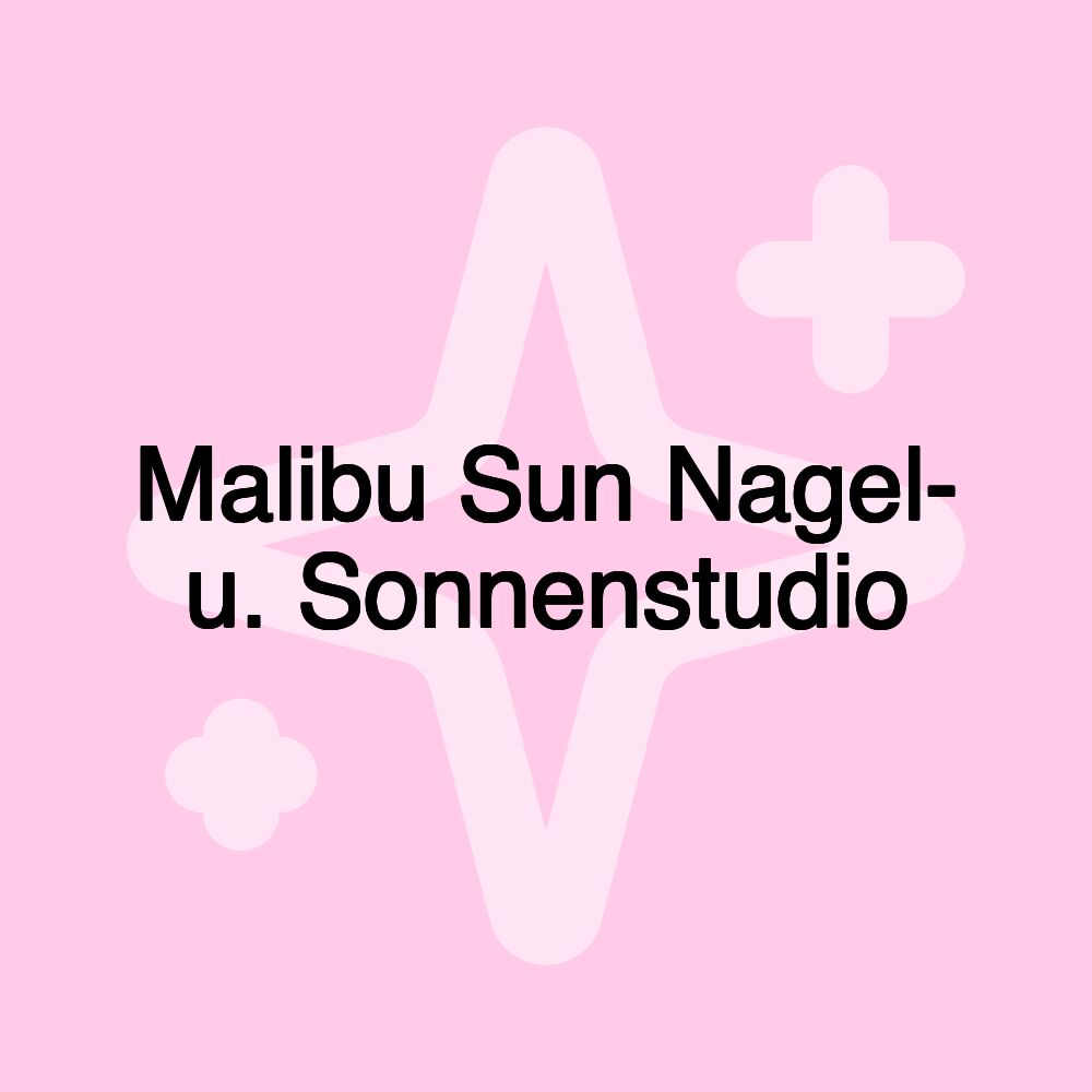 Malibu Sun Nagel- u. Sonnenstudio