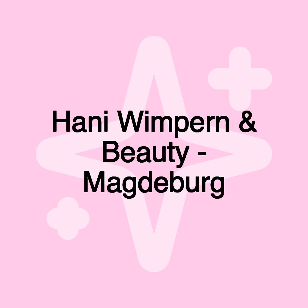 Hani Wimpern & Beauty - Magdeburg