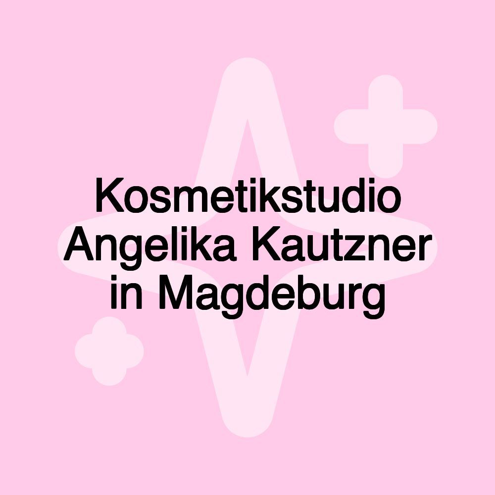 Kosmetikstudio Angelika Kautzner in Magdeburg