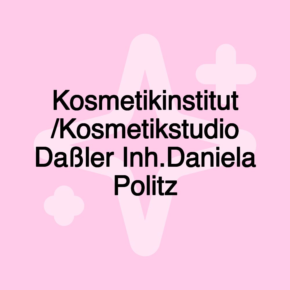 Kosmetikinstitut /Kosmetikstudio Daßler Inh.Daniela Politz