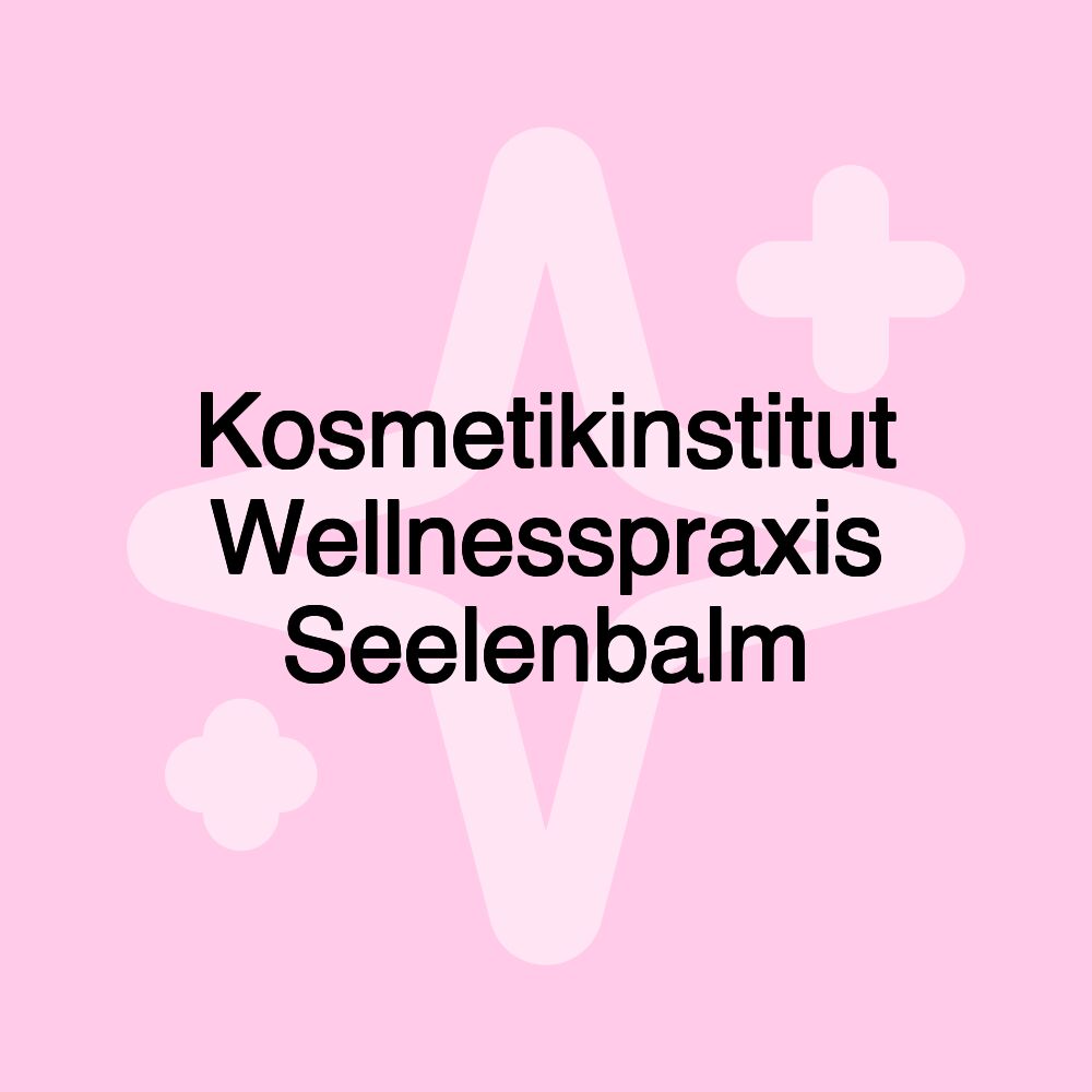 Kosmetikinstitut Wellnesspraxis Seelenbalm