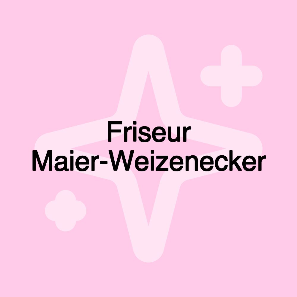 Friseur Maier-Weizenecker