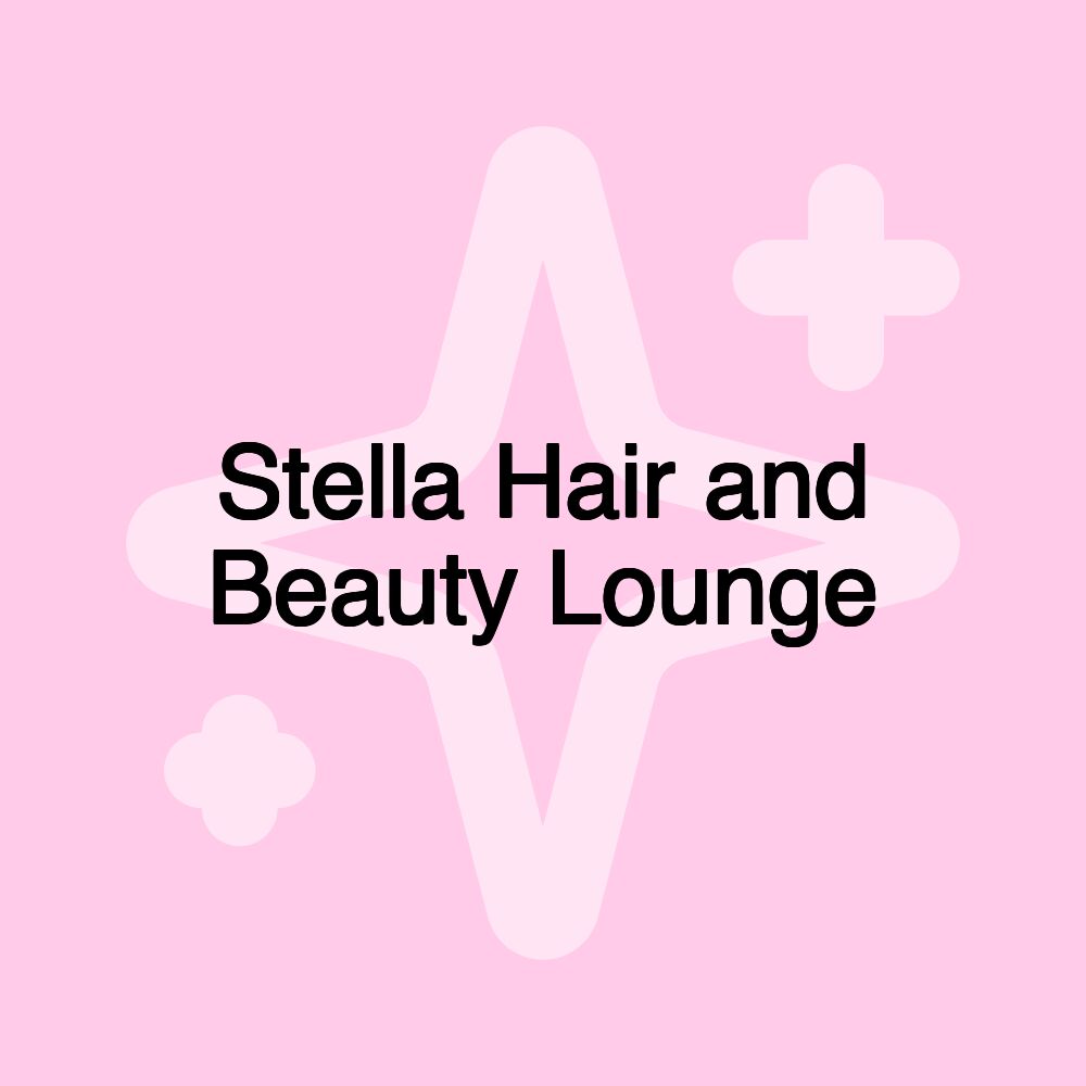 Stella Hair and Beauty Lounge