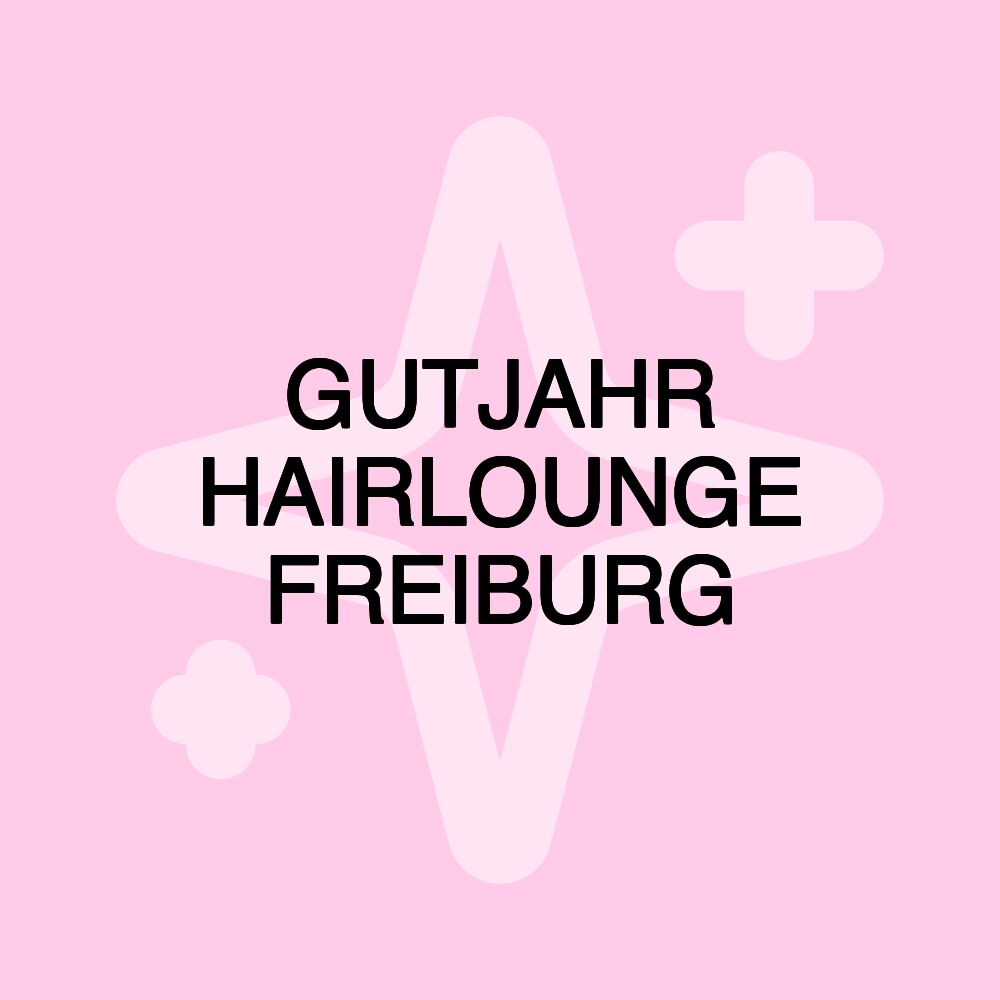 GUTJAHR HAIRLOUNGE FREIBURG