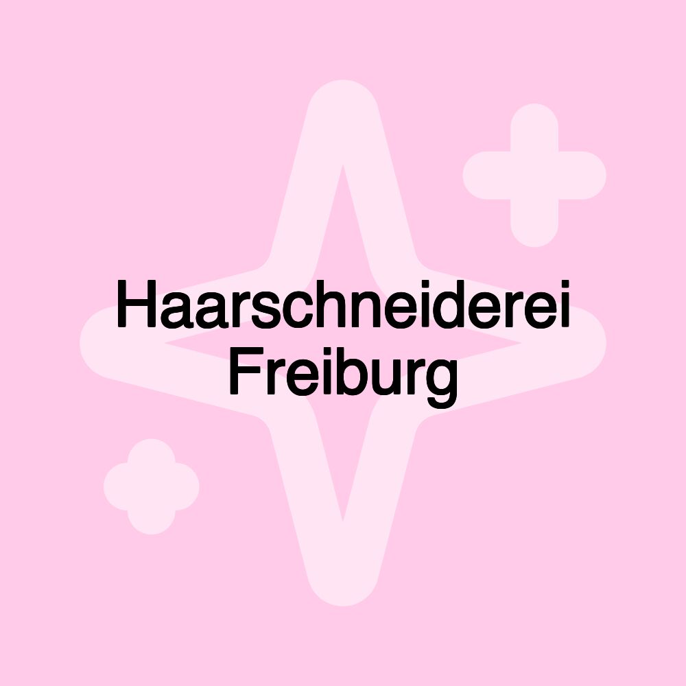 Haarschneiderei Freiburg