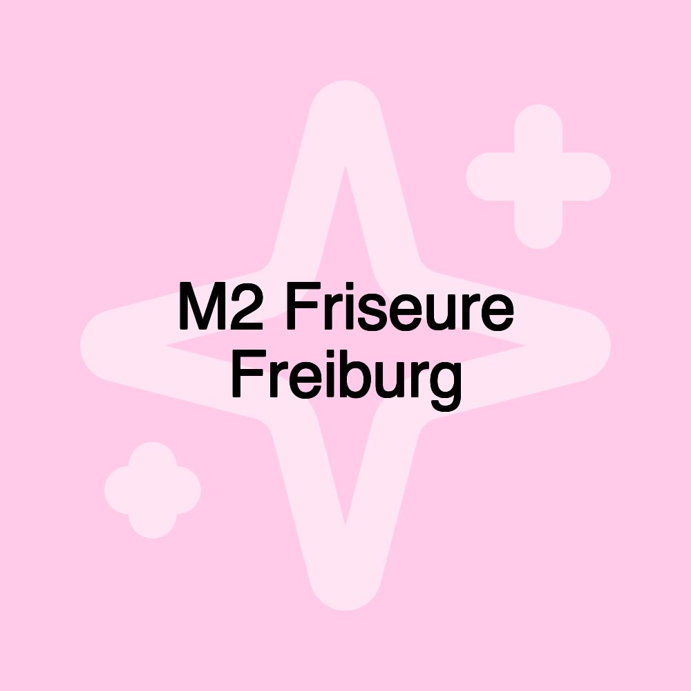 M2 Friseure Freiburg