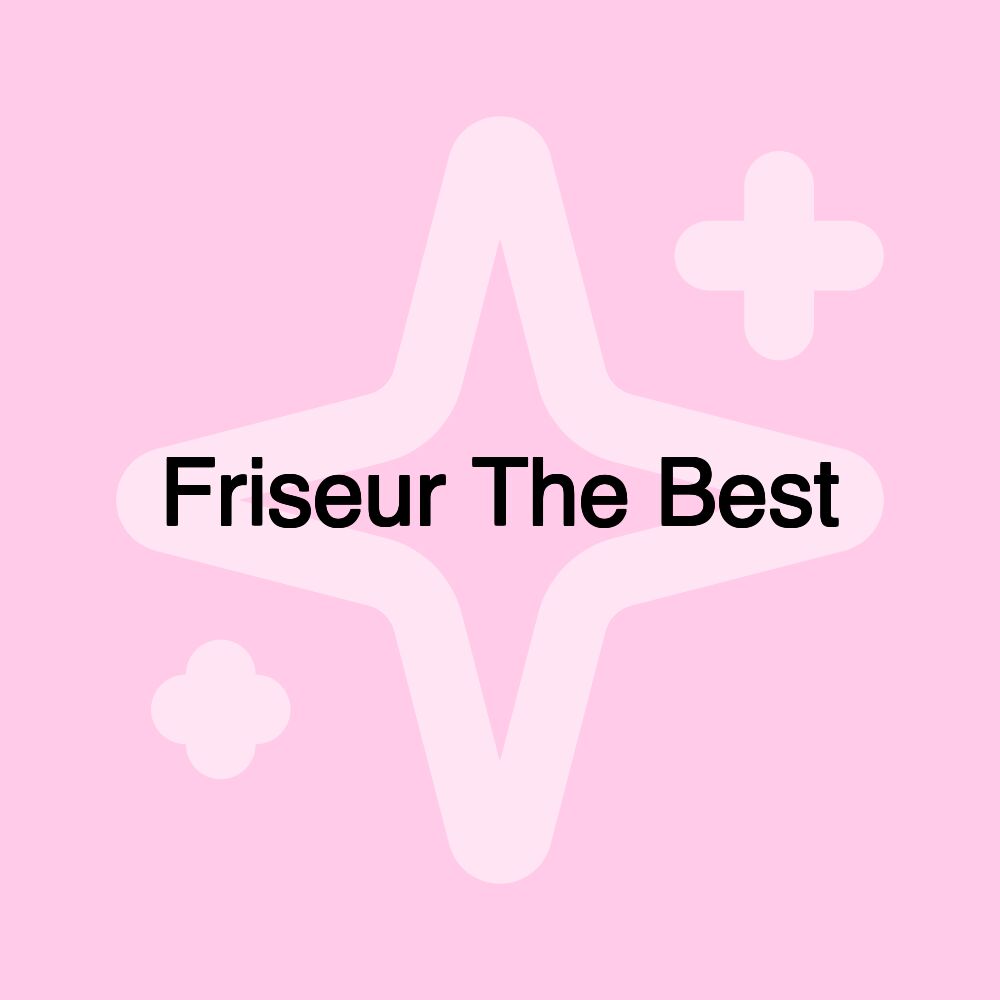 Friseur The Best