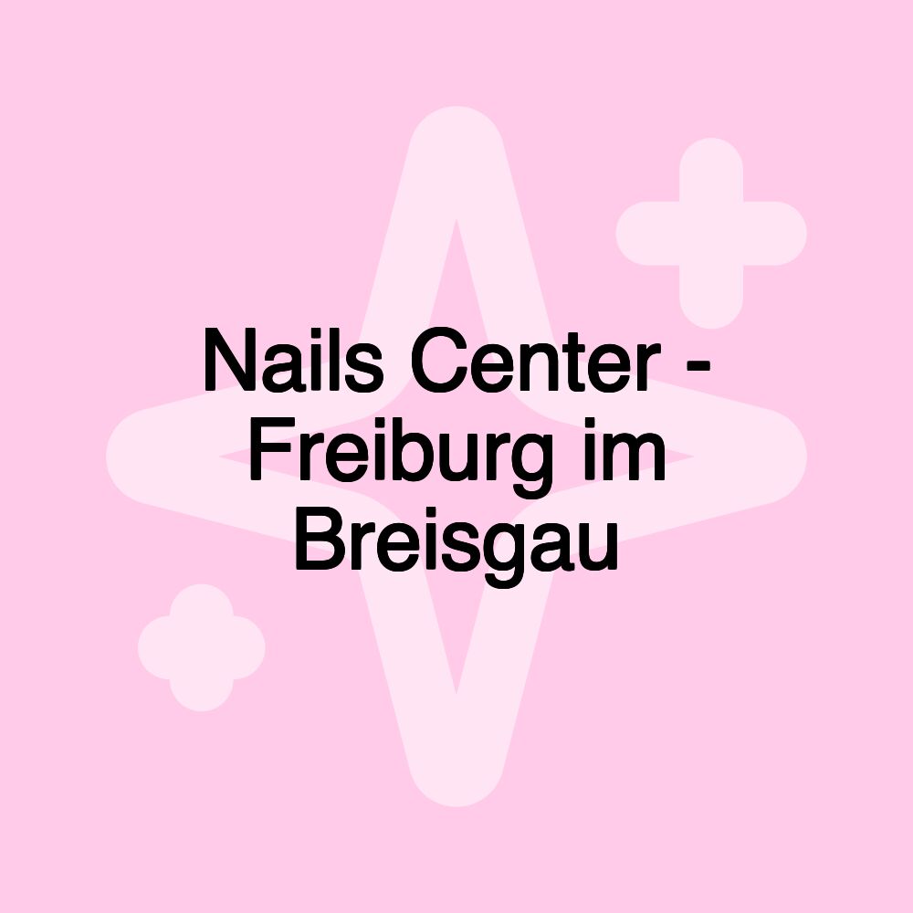 Nails Center - Freiburg im Breisgau