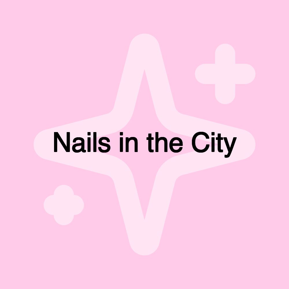 Nails in the City