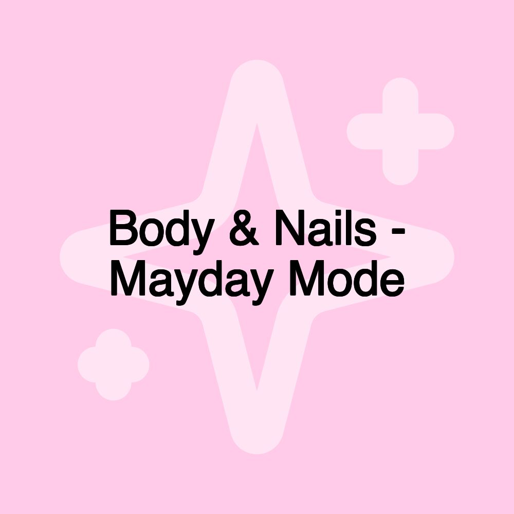 Body & Nails - Mayday Mode