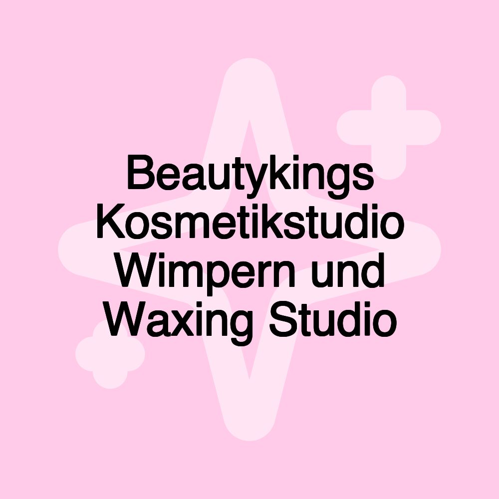 Beautykings Kosmetikstudio Wimpern und Waxing Studio