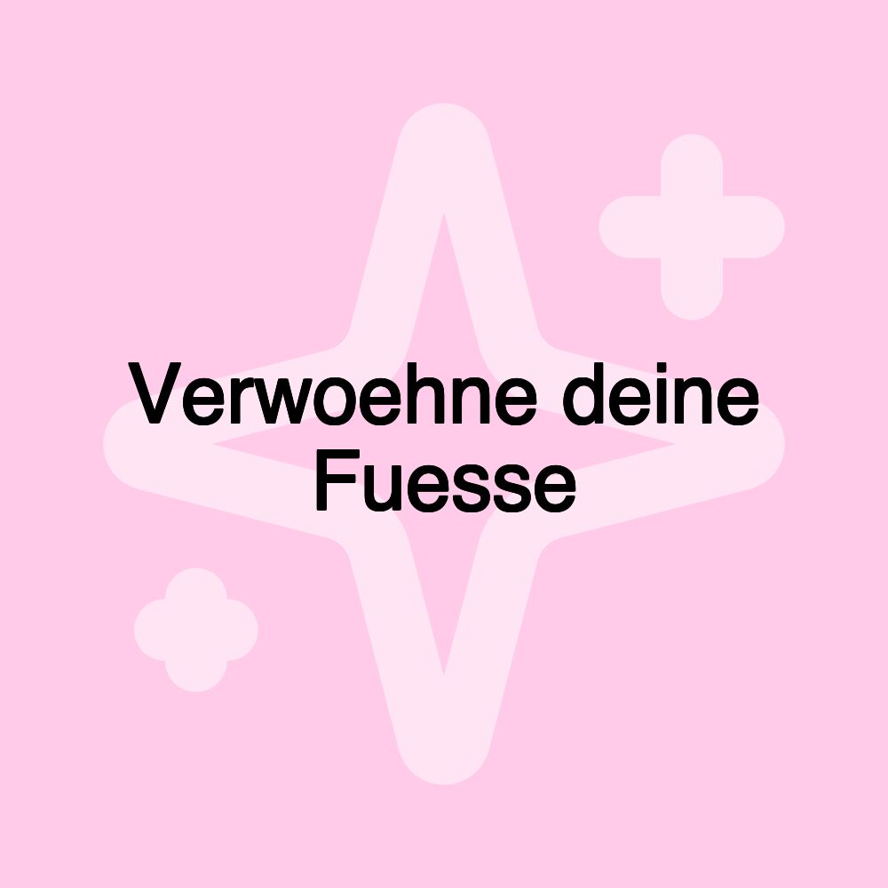 Verwoehne deine Fuesse