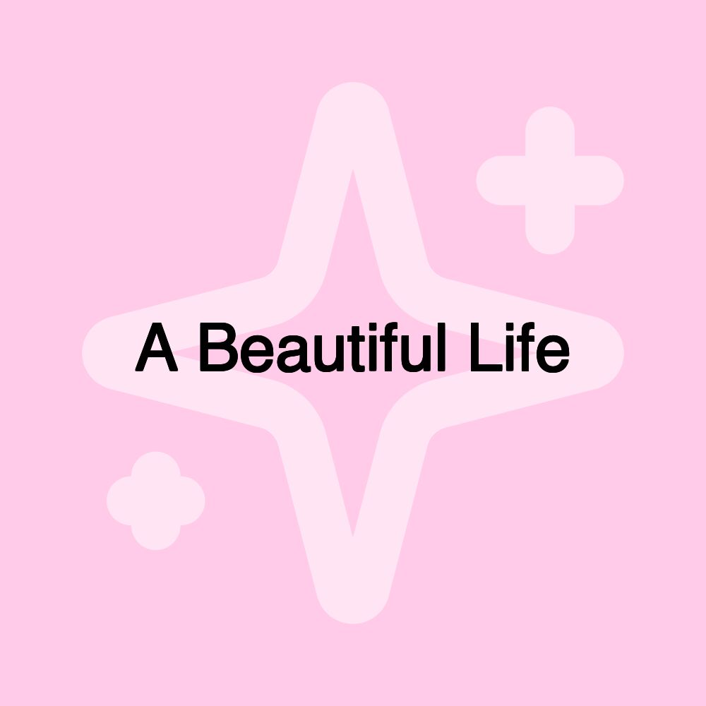 A Beautiful Life