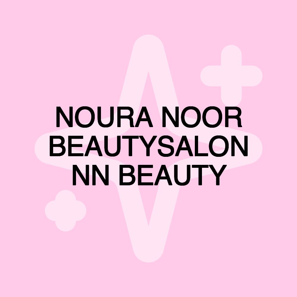 NOURA NOOR BEAUTYSALON NN BEAUTY