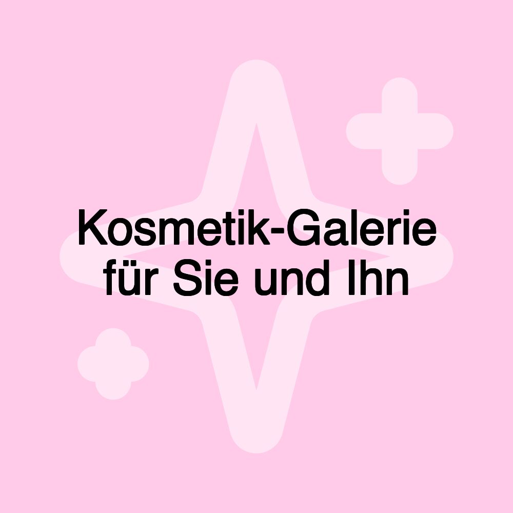 Kosmetik-Galerie für Sie und Ihn