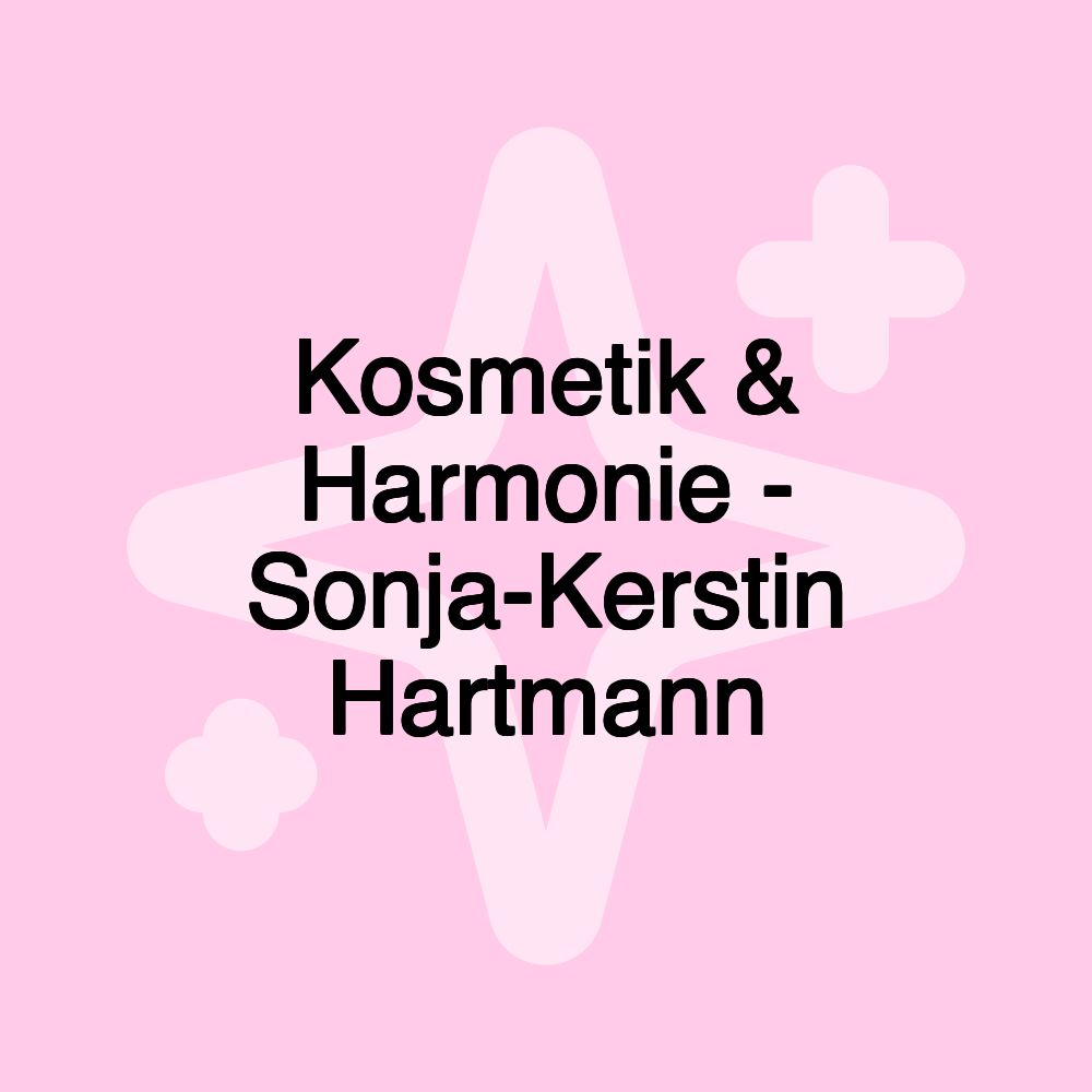 Kosmetik & Harmonie - Sonja-Kerstin Hartmann