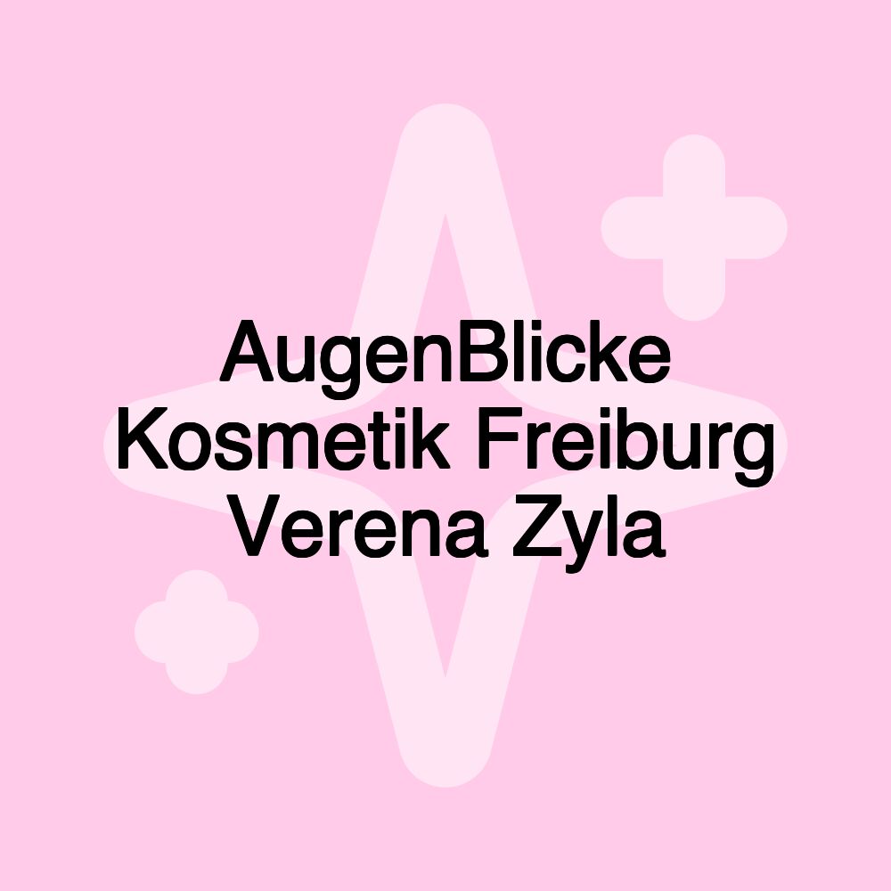 AugenBlicke Kosmetik Freiburg Verena Zyla