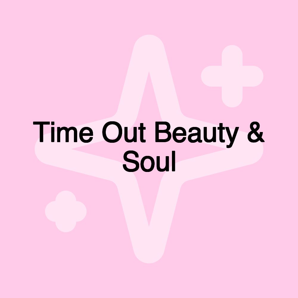 Time Out Beauty & Soul