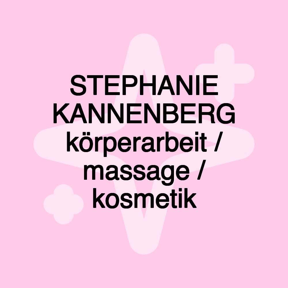 STEPHANIE KANNENBERG körperarbeit / massage / kosmetik