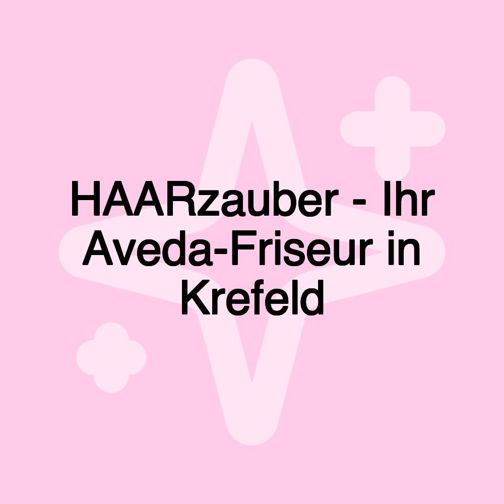 HAARzauber - Ihr Aveda-Friseur in Krefeld