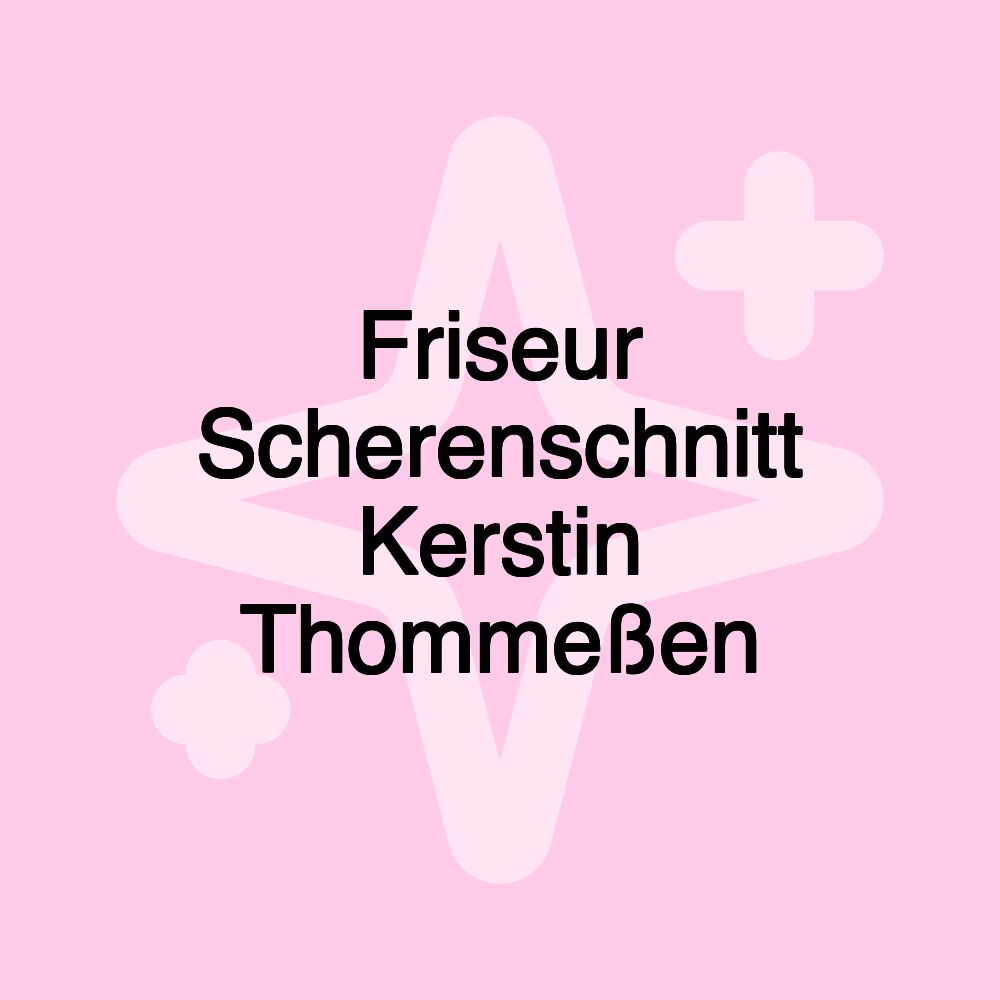 Friseur Scherenschnitt Kerstin Thommeßen