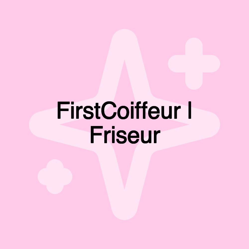 FirstCoiffeur | Friseur