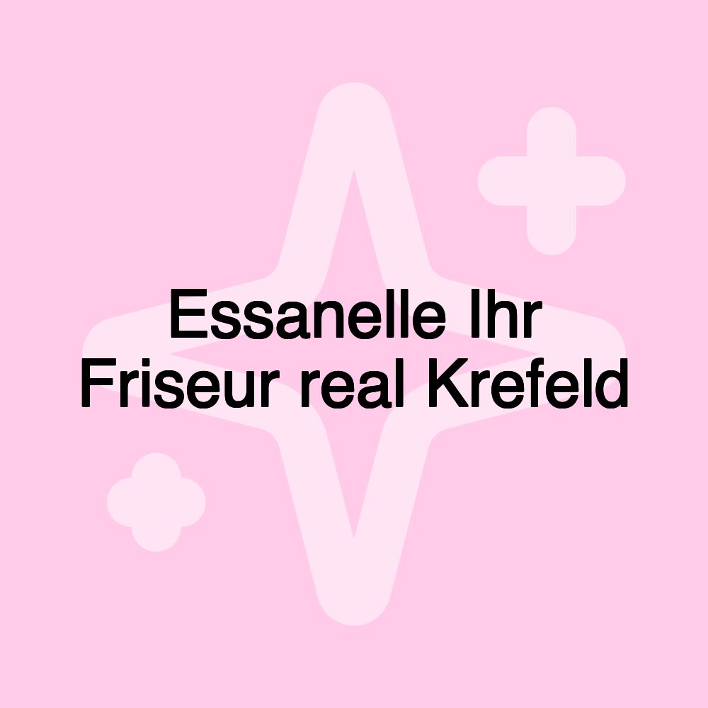 Essanelle Ihr Friseur real Krefeld