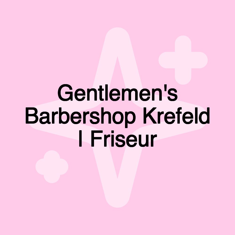 Gentlemen's Barbershop Krefeld | Friseur