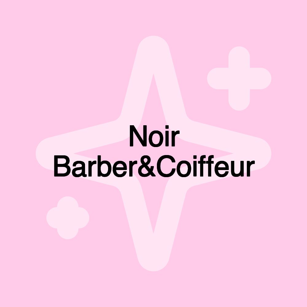 Noir Barber&Coiffeur