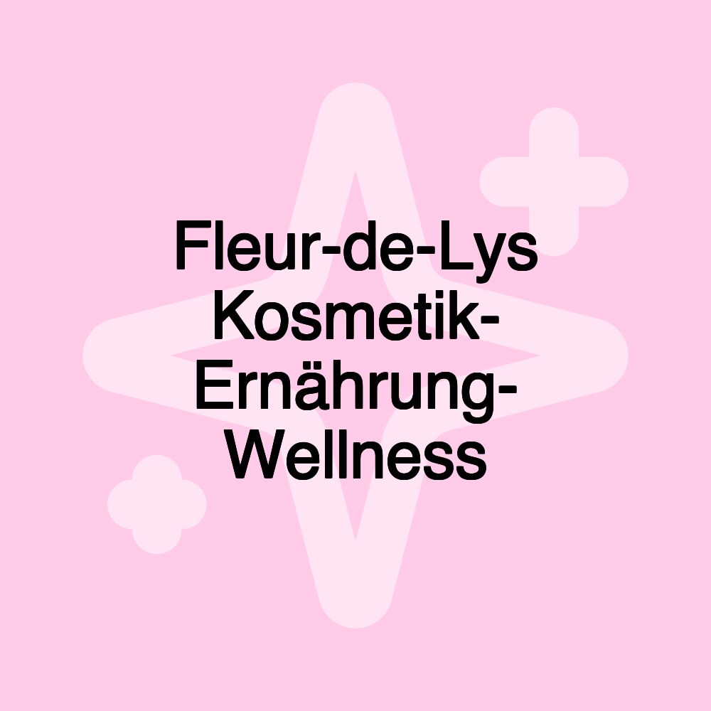 Fleur-de-Lys Kosmetik- Ernährung- Wellness