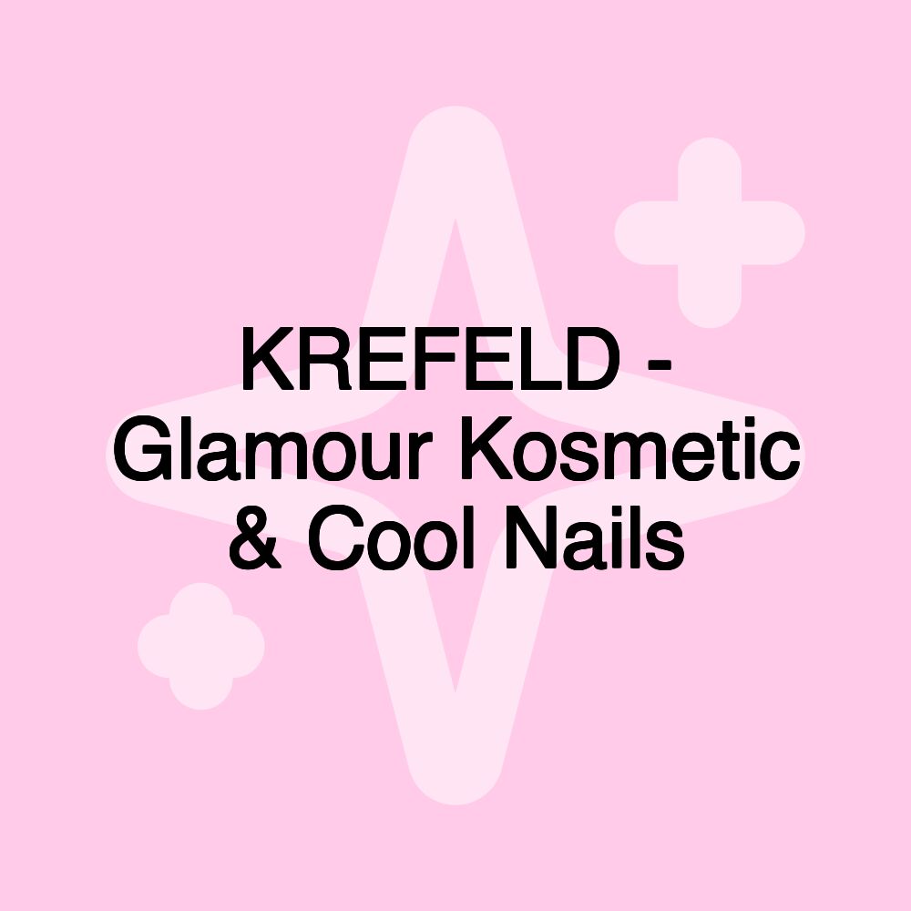 KREFELD - Glamour Kosmetic & Cool Nails