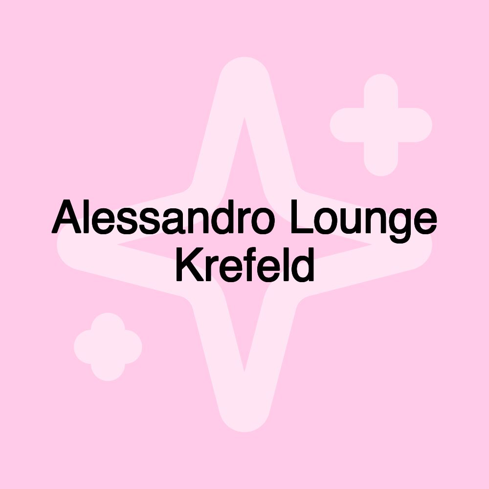 Alessandro Lounge Krefeld