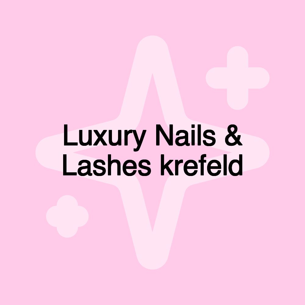 Luxury Nails & Lashes krefeld