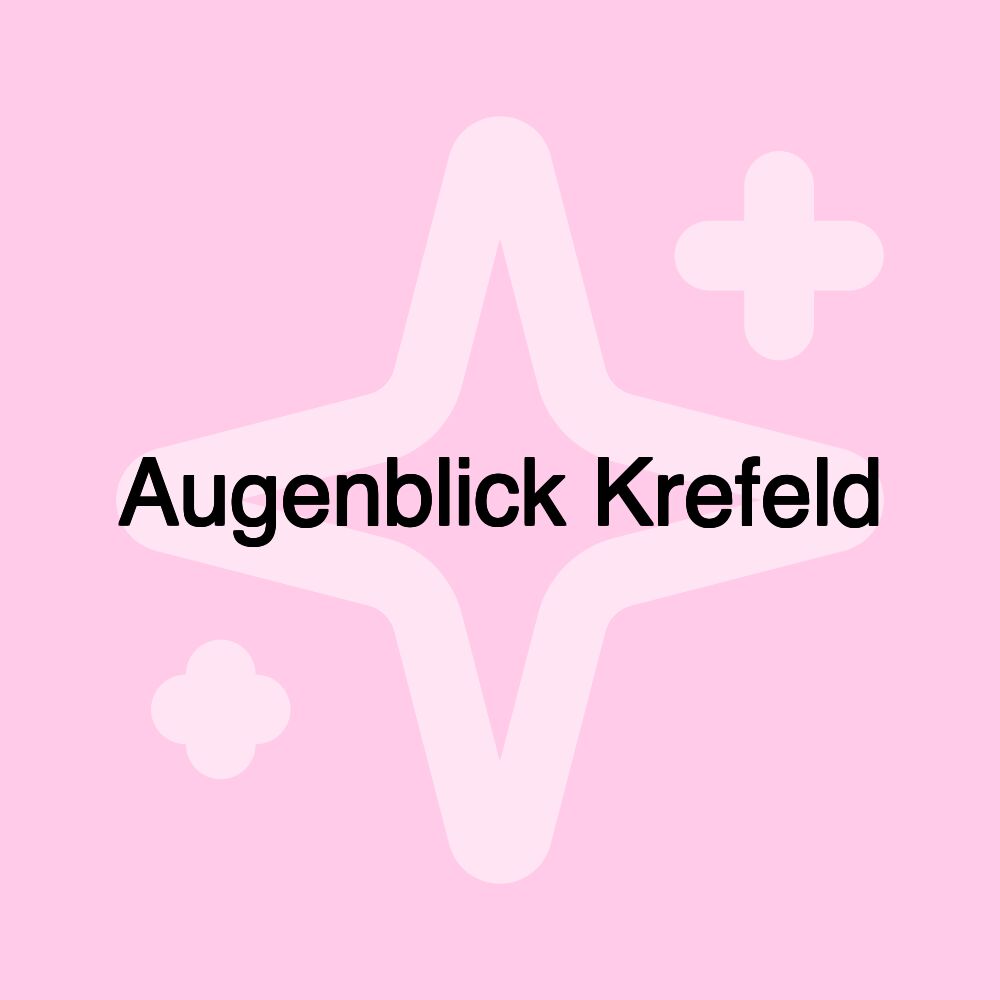 Augenblick Krefeld