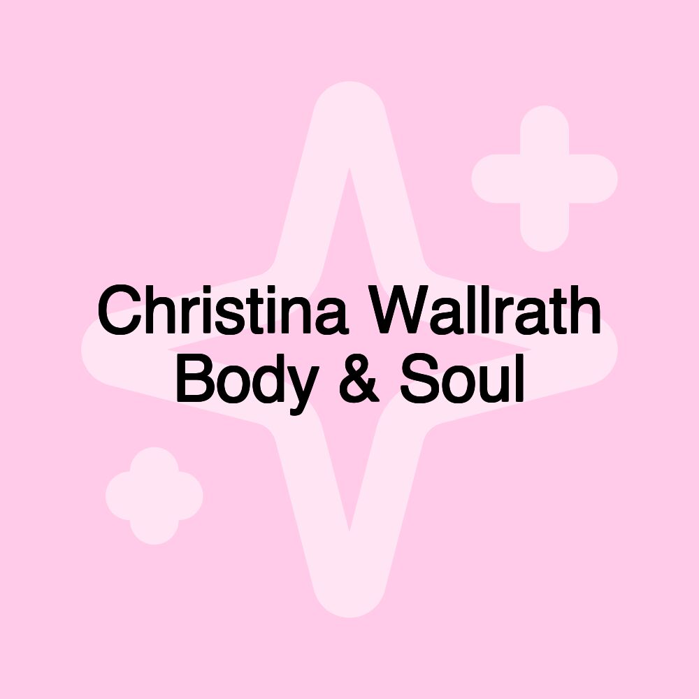 Christina Wallrath Body & Soul