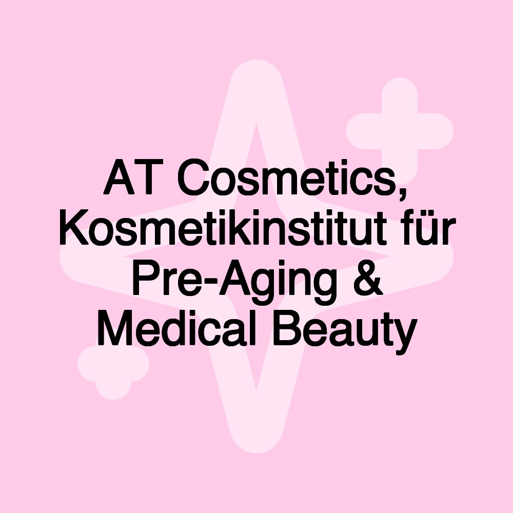 AT Cosmetics, Kosmetikinstitut für Pre-Aging & Medical Beauty