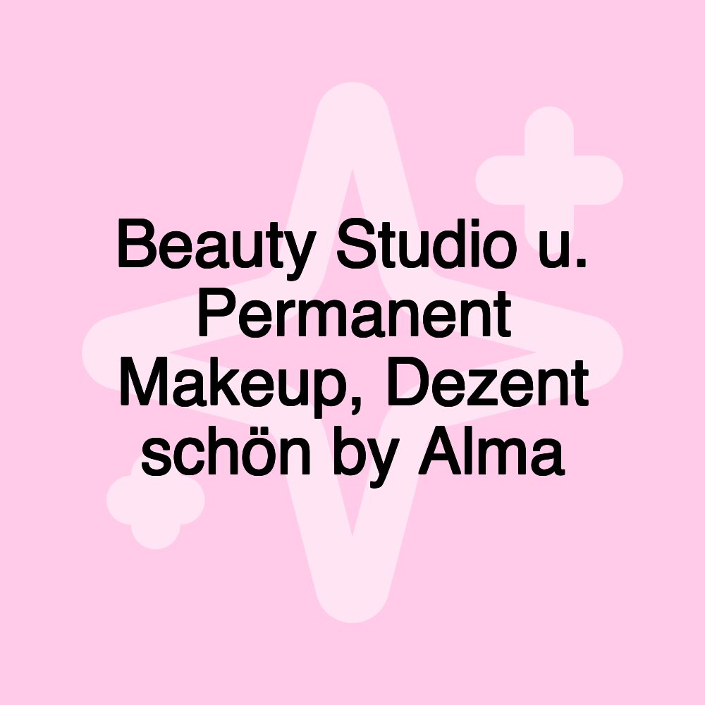 Beauty Studio u. Permanent Makeup, Dezent schön by Alma