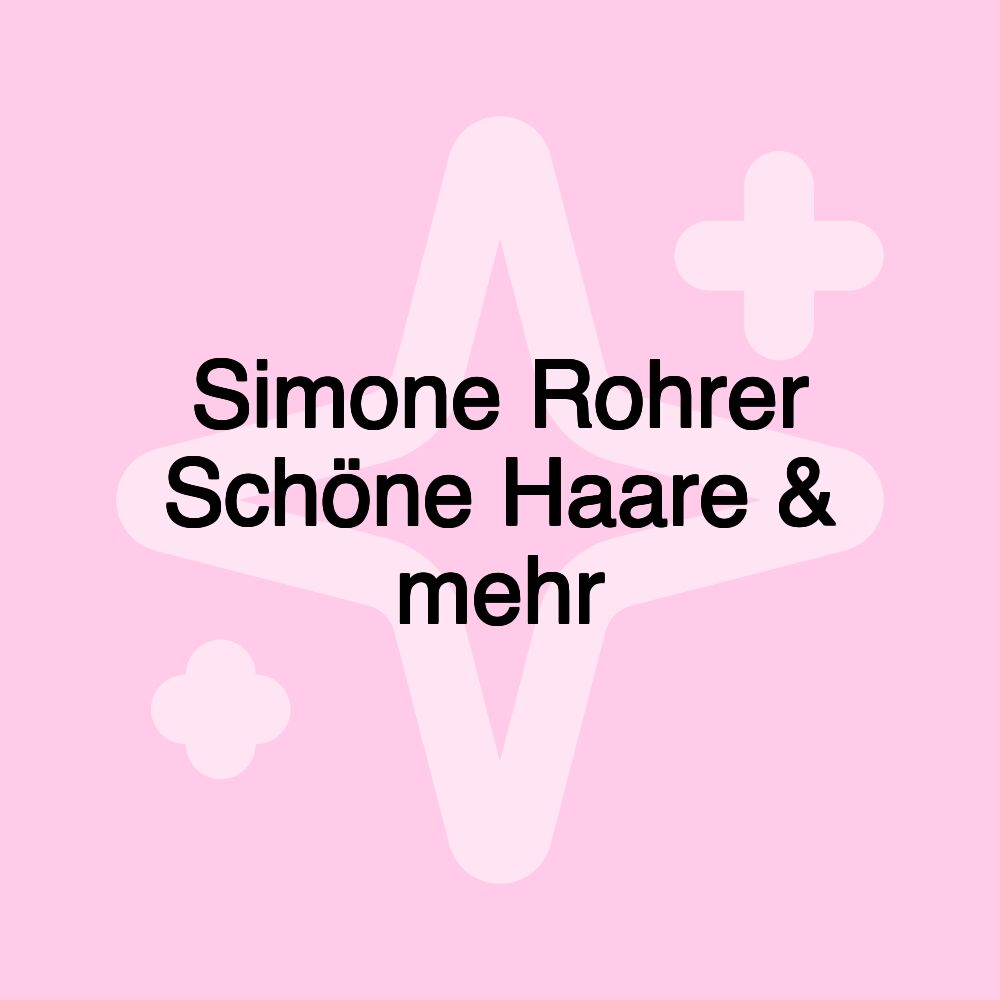 Simone Rohrer Schöne Haare & mehr