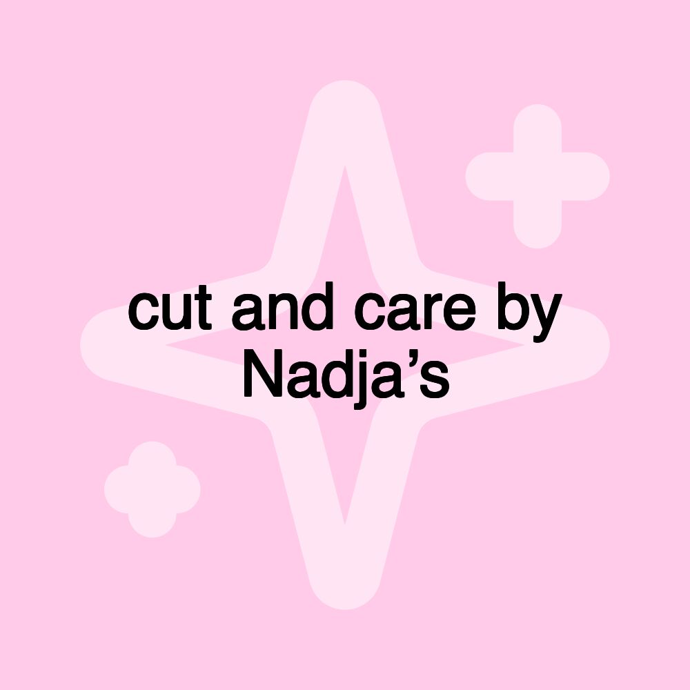 cut and care by Nadja’s