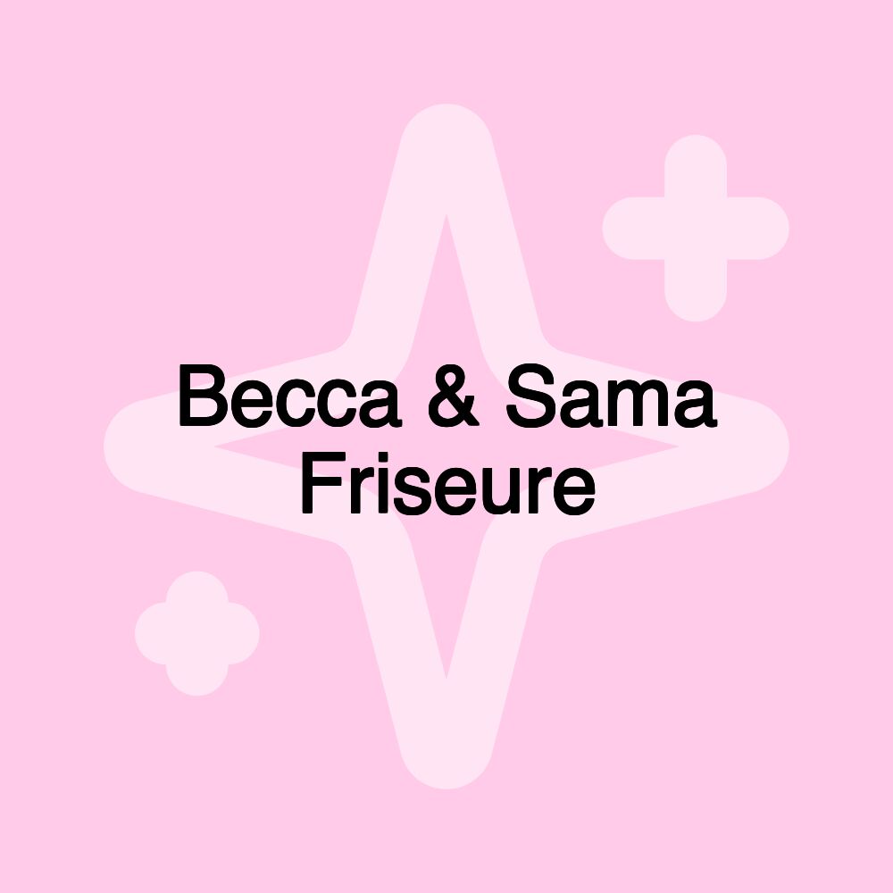 Becca & Sama Friseure