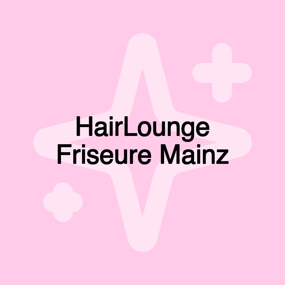 HairLounge Friseure Mainz