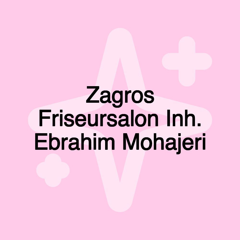 Zagros Friseursalon Inh. Ebrahim Mohajeri