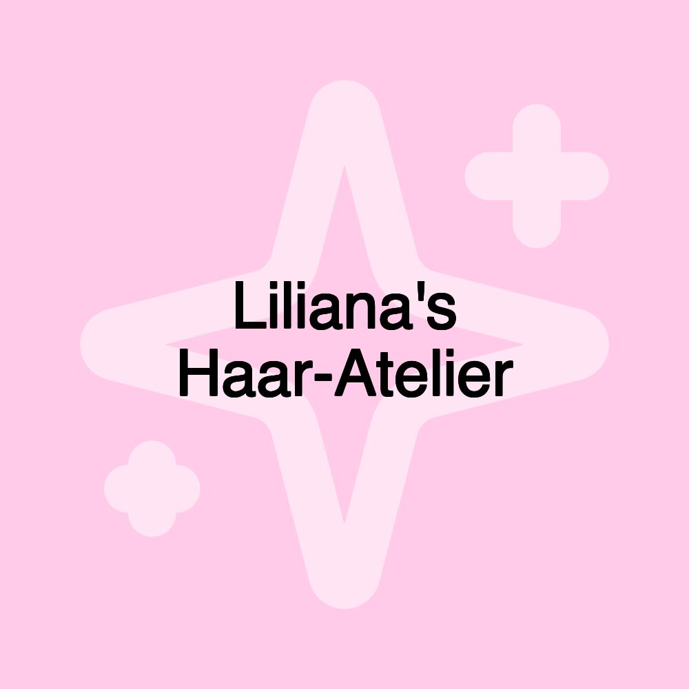 Liliana's Haar-Atelier