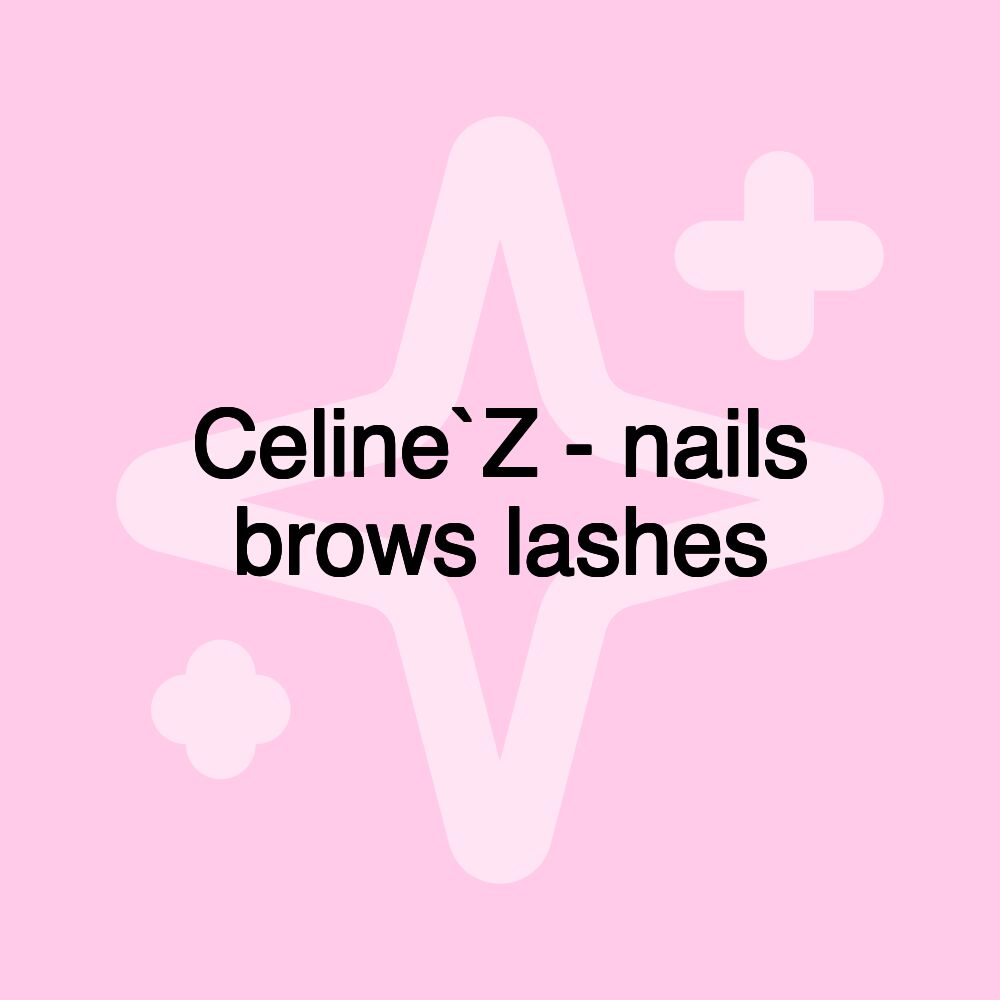 Celine`Z - nails brows lashes