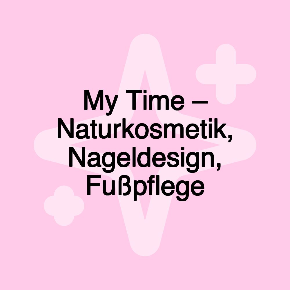 My Time – Naturkosmetik, Nageldesign, Fußpflege