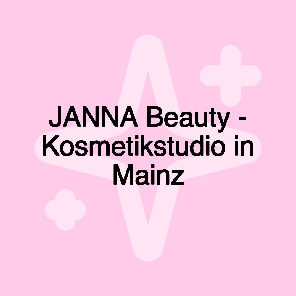 JANNA Beauty - Kosmetikstudio in Mainz