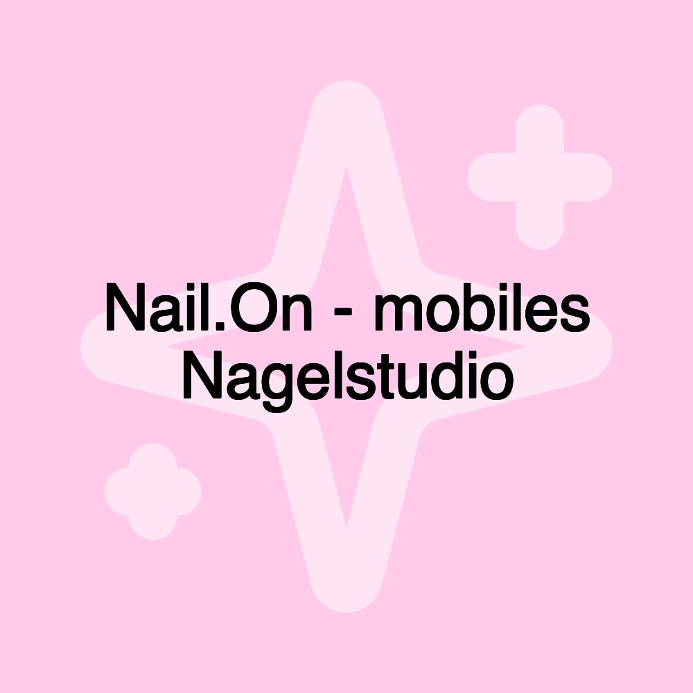 Nail.On - mobiles Nagelstudio