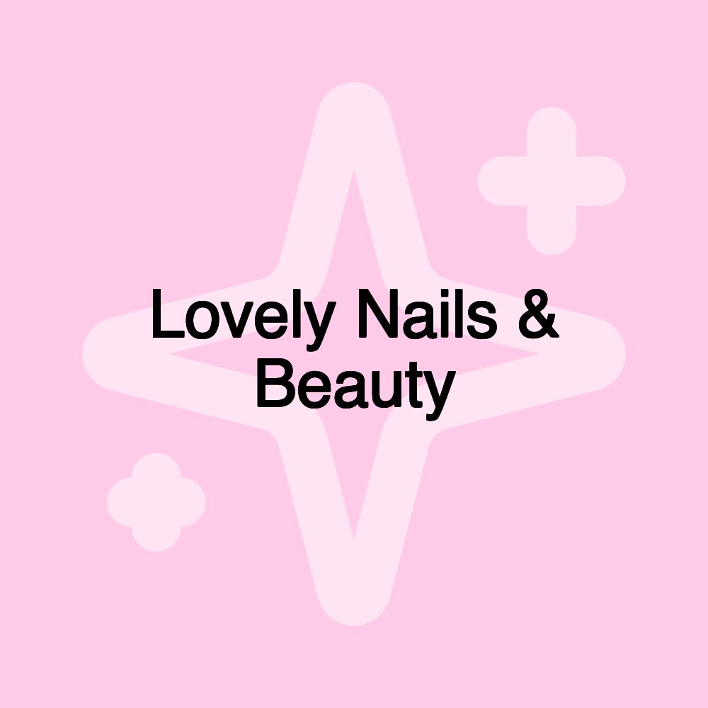 Lovely Nails & Beauty