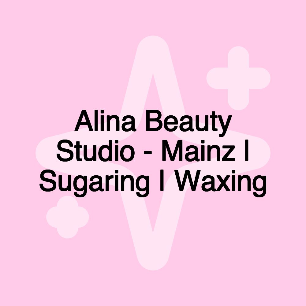 Alina Beauty Studio - Mainz | Sugaring | Waxing