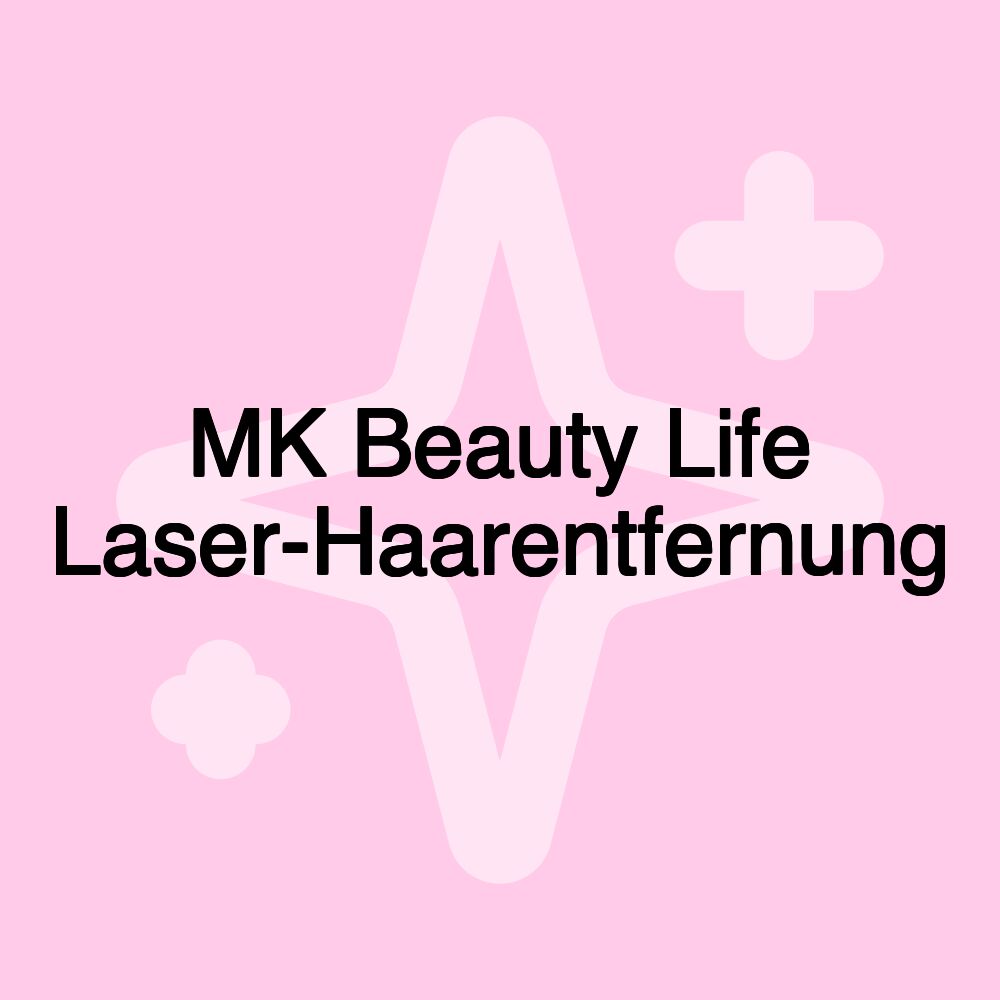 MK Beauty Life Laser-Haarentfernung